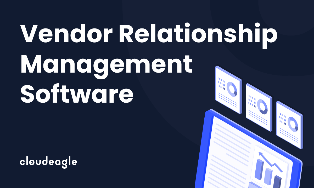 Top 7 Vendor Relationship Management Software CloudEagle
